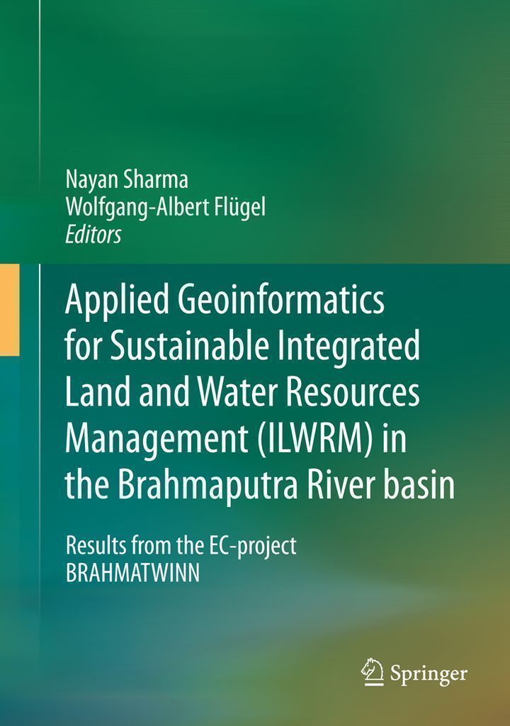 Cover image for Applied Geoinformatics for Sustainable Integrated Land and Water Resources Management (ILWRM) in the Brahmaputra River basin