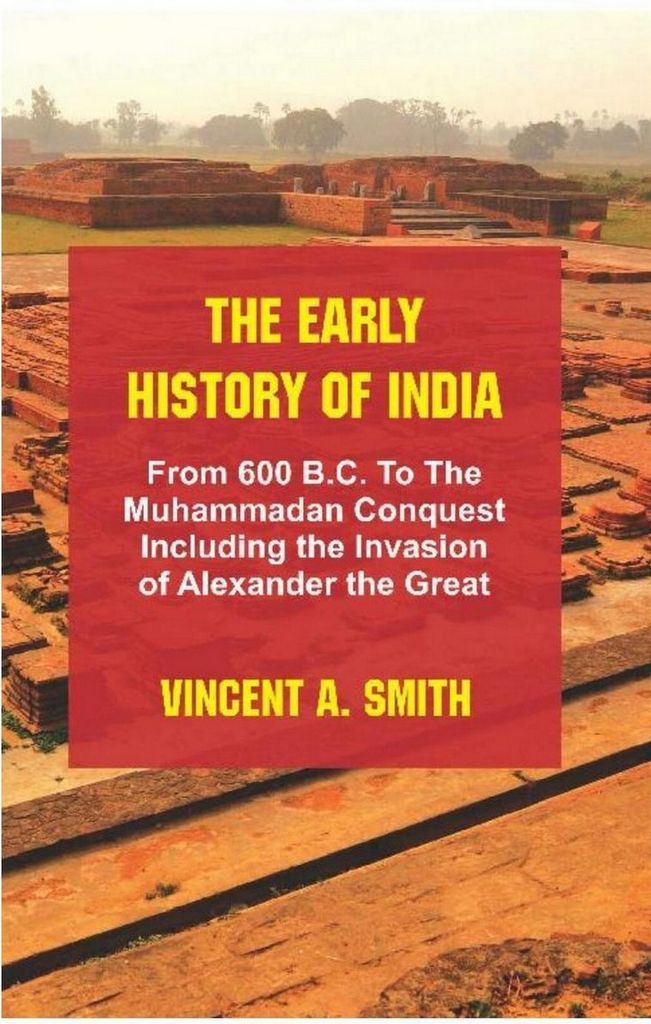 Cover image for The Early History of India : From 600 B.C. to the Muhammadan Conquest Including the Invasion of Alexander the Great