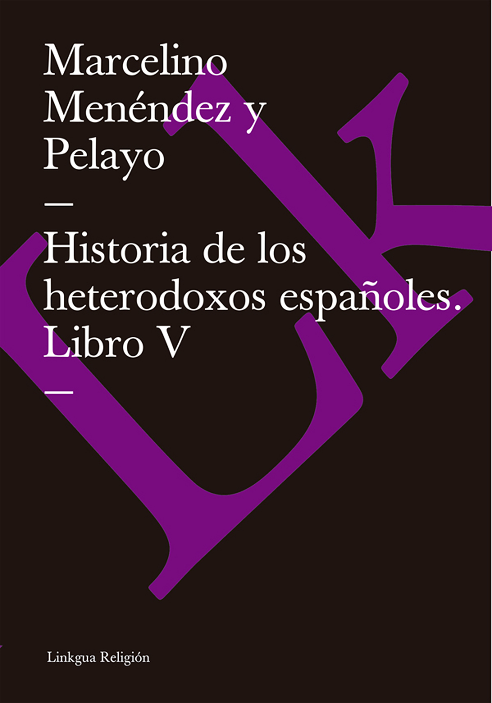 Cover image for Historia de los heterodoxos espanoles. Libro V