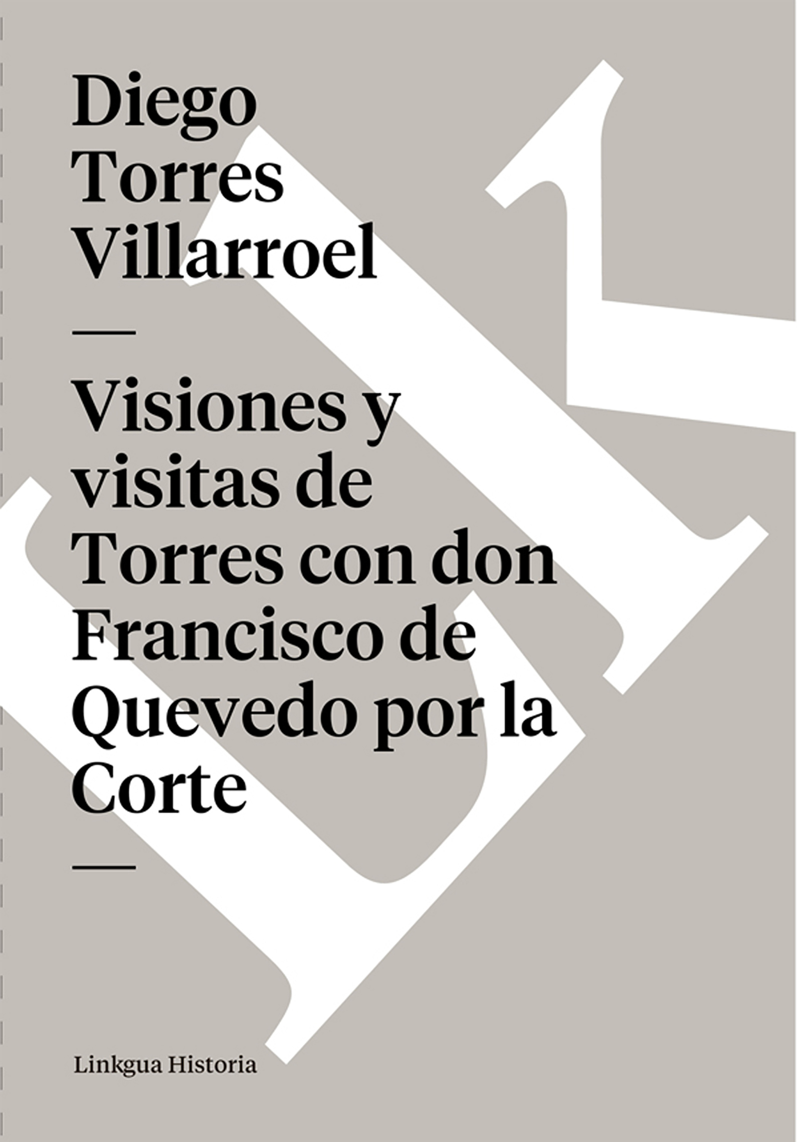 Cover image for Visiones y visitas de Torres con don Francisco de Quevedo por la Corte
