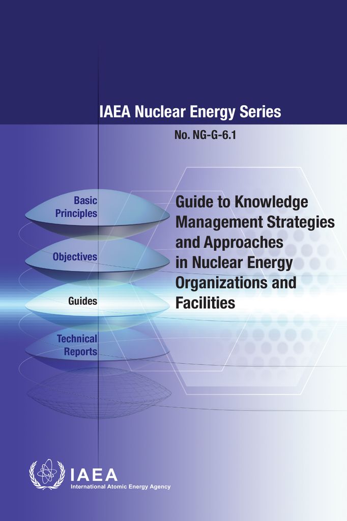 Cover image for Guide to Knowledge Management Strategies and Approaches in Nuclear Energy Organizations and Facilities