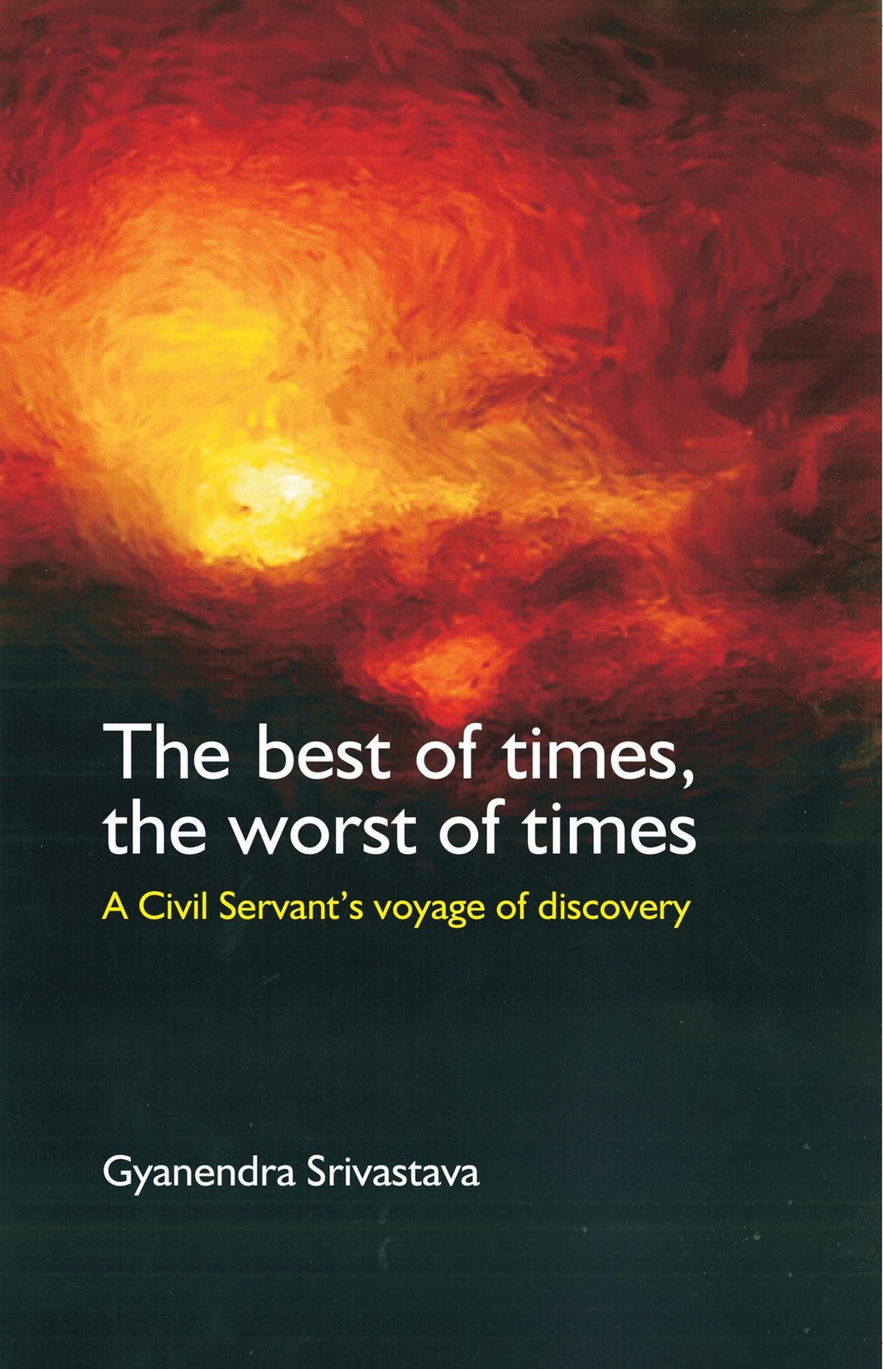 Cover image for The Best of Times, the Worst of Times: A Civil Servant's Voyage of Discovery
