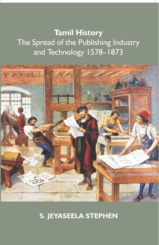 Cover image for Tamil History: The Spread Of The Publishing Industry And Technology 1578 To 1873
