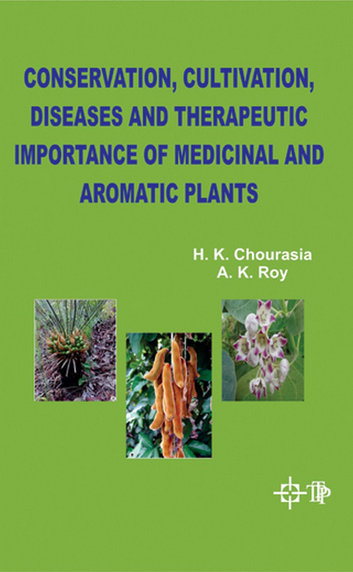Cover image for Conservation, Cultivation, Diseases And Therapeutic Importance Of Medicinal And Aromatic Plants