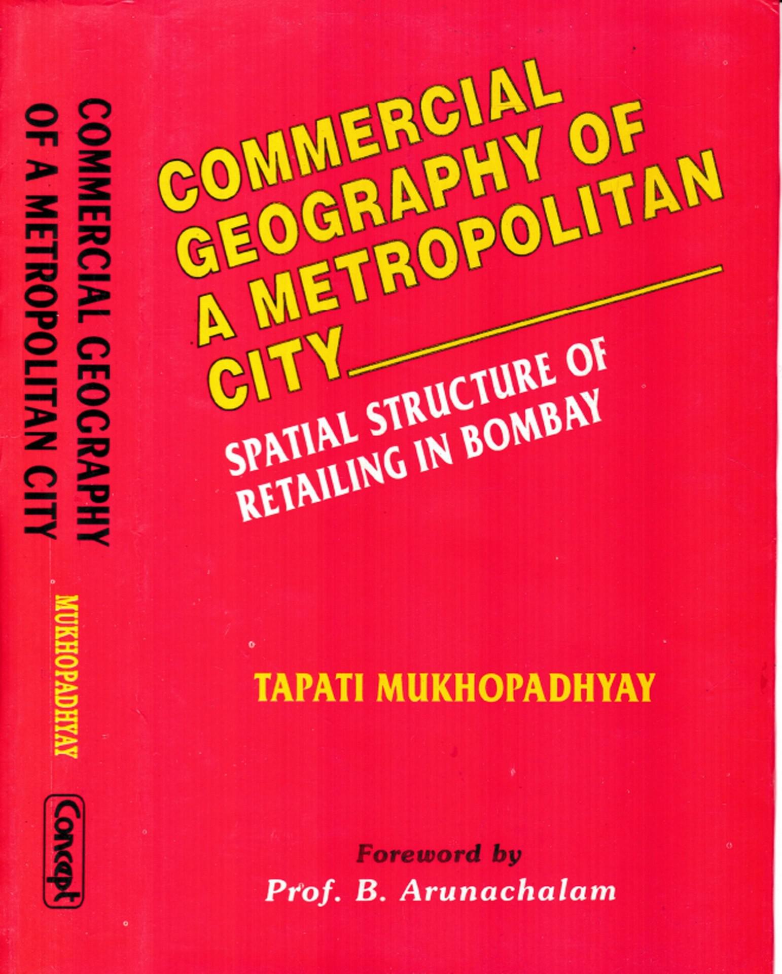 Cover image for Commercial Geography of A Metropolitan City Spatial Structure of Retailing in Bombay