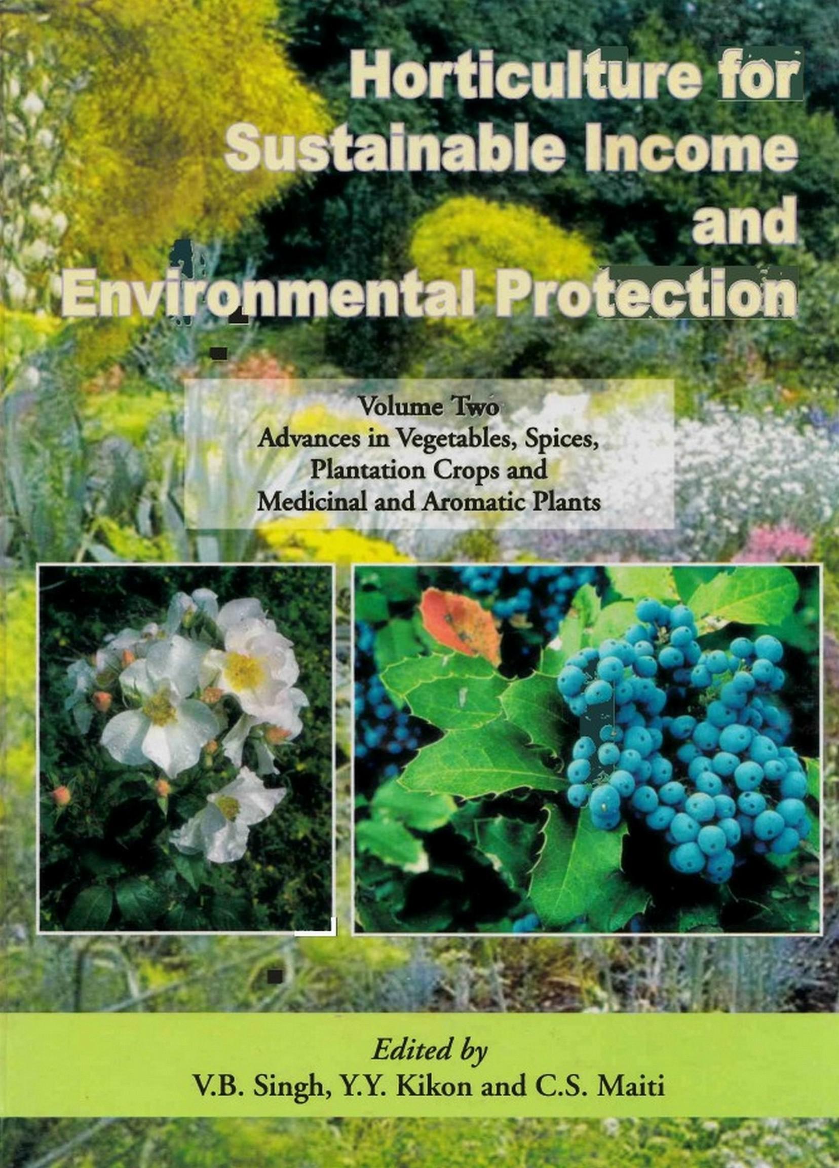 Cover image for Horticulture for Sustainable Income and Environmental Protection: Advances in Vegetables, Spices, Plantation crops and Medicinal and Aromatic Plants