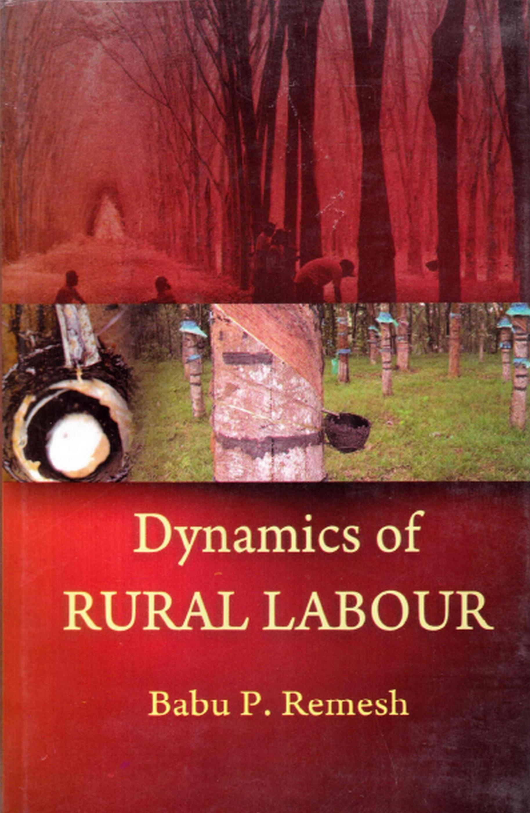 Cover image for Dynamics of Rural Labour: A Study of Small Holding Rubber Tappers in Kerala