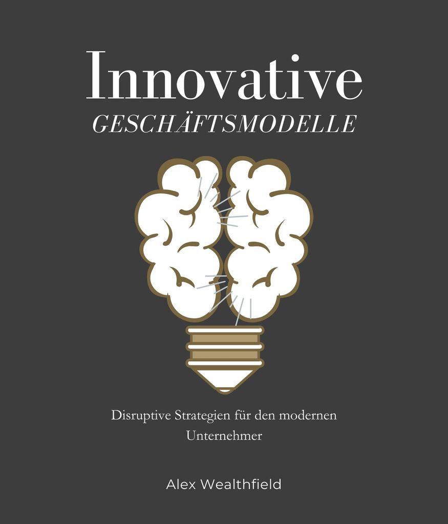 Cover image for Innovative Geschaftsmodelle Disruptive Strategien fur den modernen Unternehmer