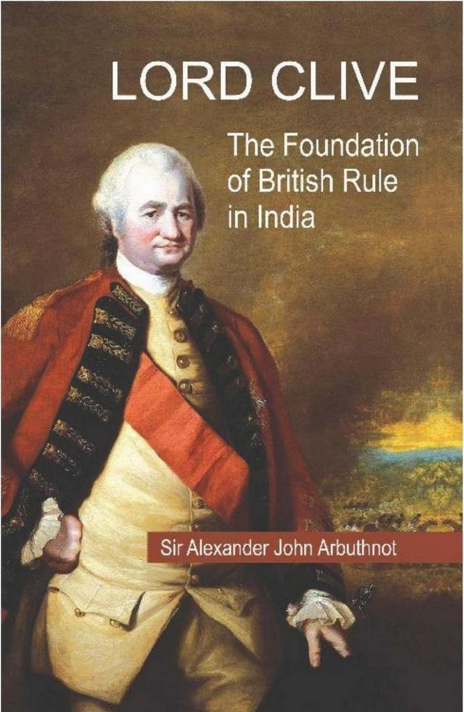 Cover image for Lord Clive : The Foundation of British Rule in India