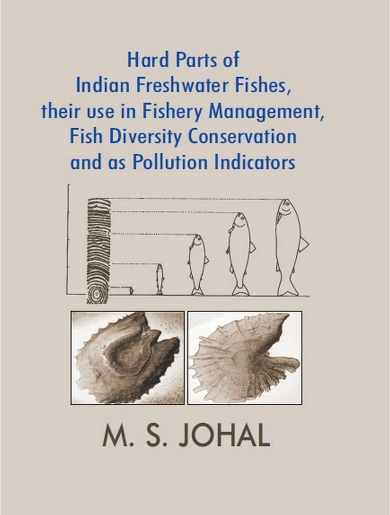 Cover image for Hard Parts Of Indian Freshwater Fishes, Their Use In Fishery Management, Fish Diversity Conservation And As Pollution Indicators