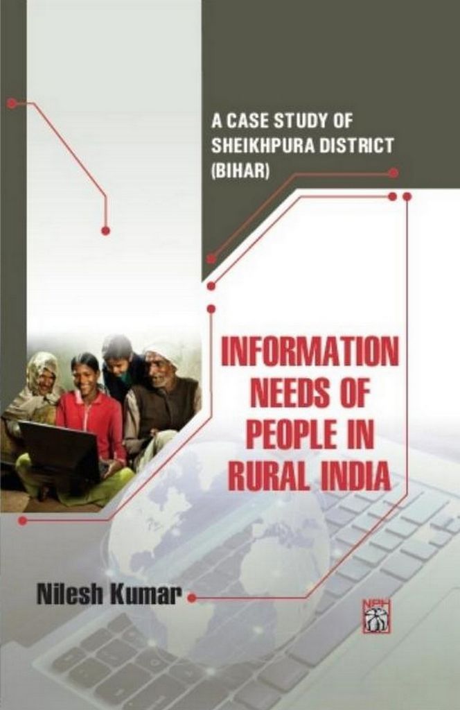 Cover image for Information Needs Of People In Rural India: A Case Study Of Sheikhpura District (Bihar)