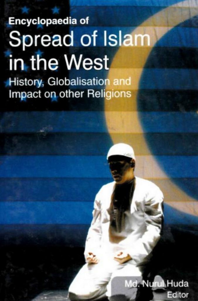 Cover image for Encyclopaedia of Spread of Islam in the West History, Globalisation and Impact on Other Religions (Islam in Global Perspectives)