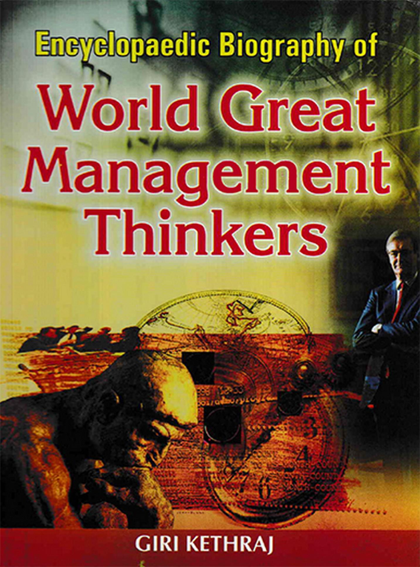 Cover image for Encyclopaedic Biography of World Great Management Thinkers