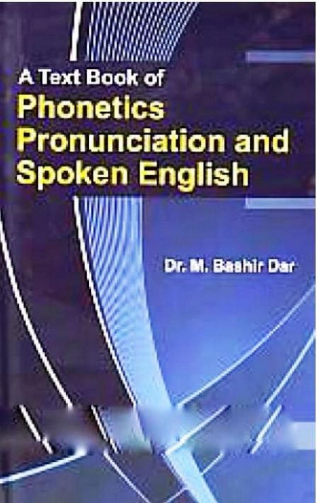 A Text Book of Phonetics Pronunciation and Spoken English