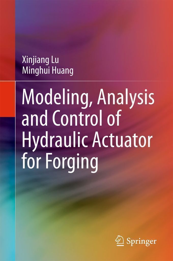 Cover image for Modeling, Analysis and Control of Hydraulic Actuator for Forging