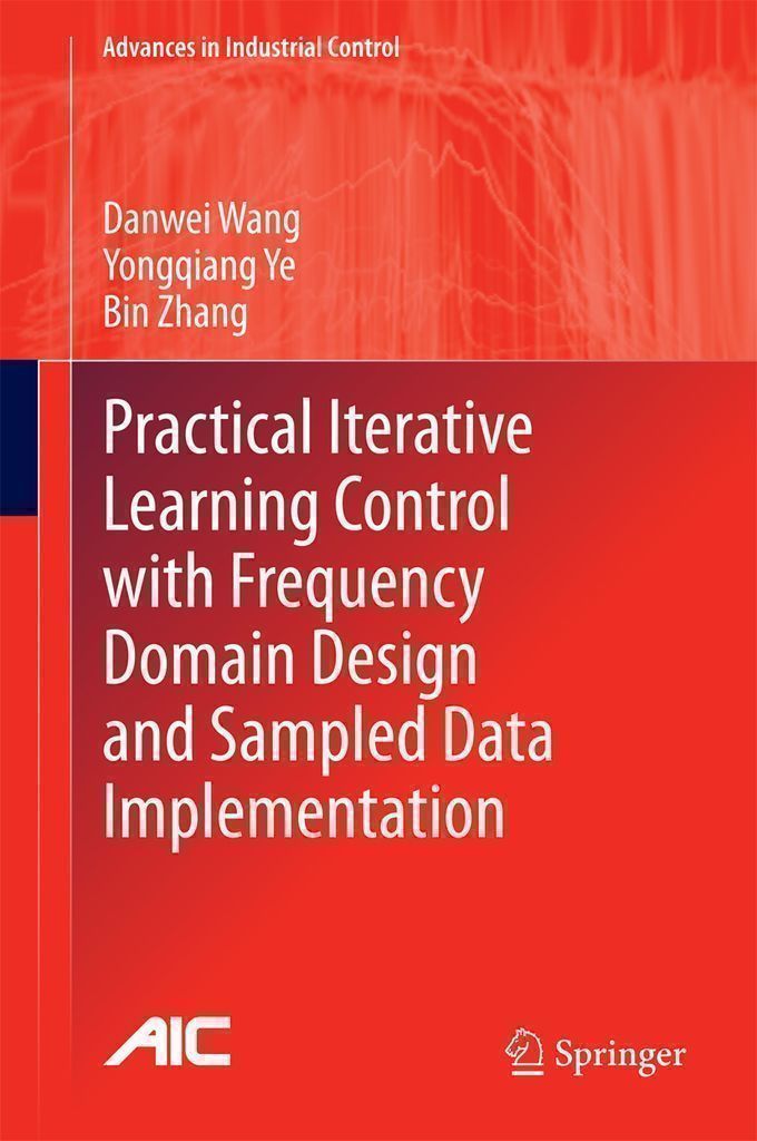 Cover image for Practical Iterative Learning Control with Frequency Domain Design and Sampled Data Implementation