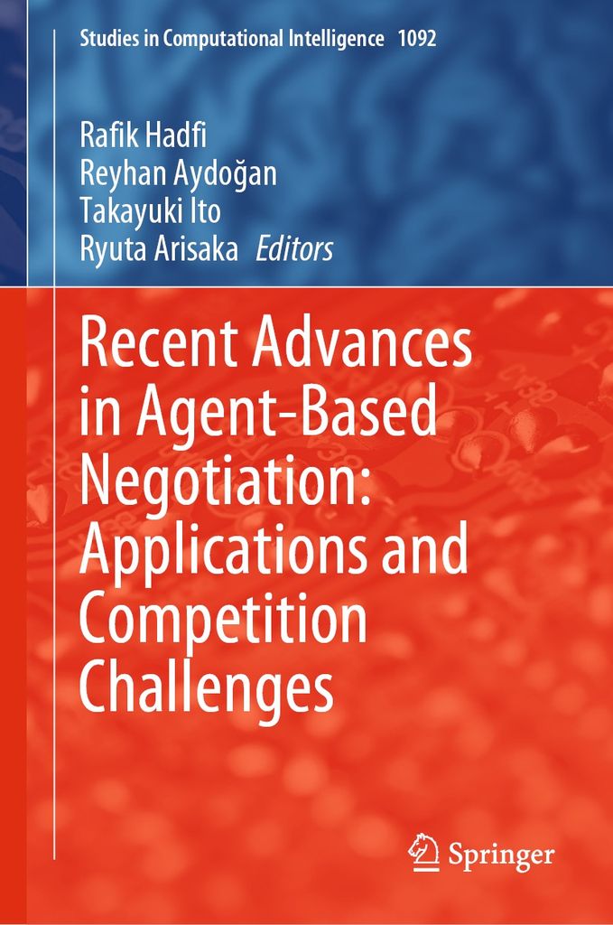 Cover image for Recent Advances in Agent-Based Negotiation: Applications and Competition Challenges