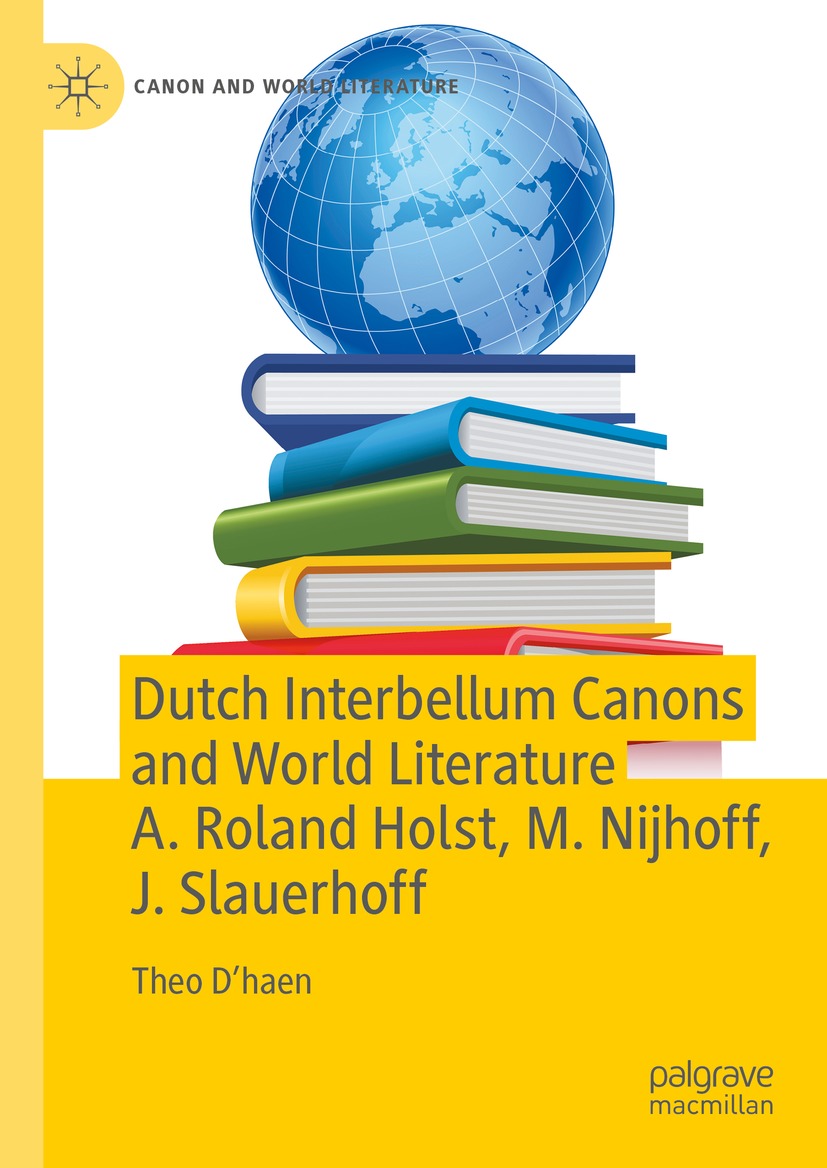 Cover image for Dutch Interbellum Canons and World Literature A. Roland Holst, M. Nijhoff, J. Slauerhoff