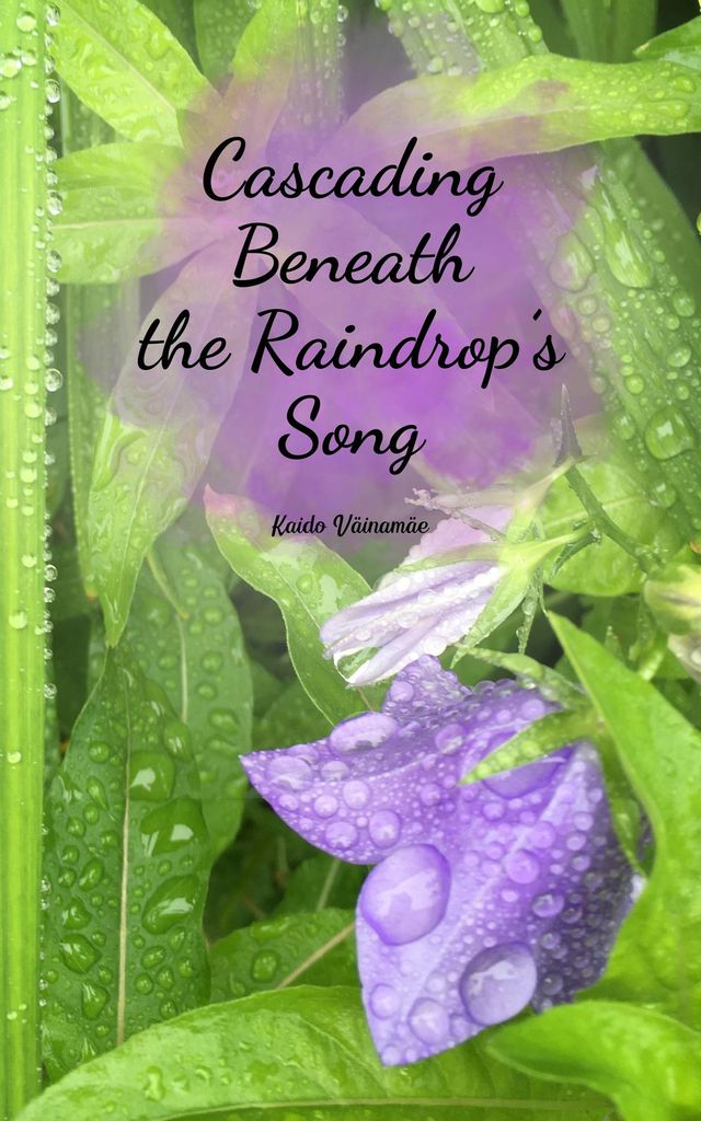 Cover image for Cascading Beneath the Raindrop's Song