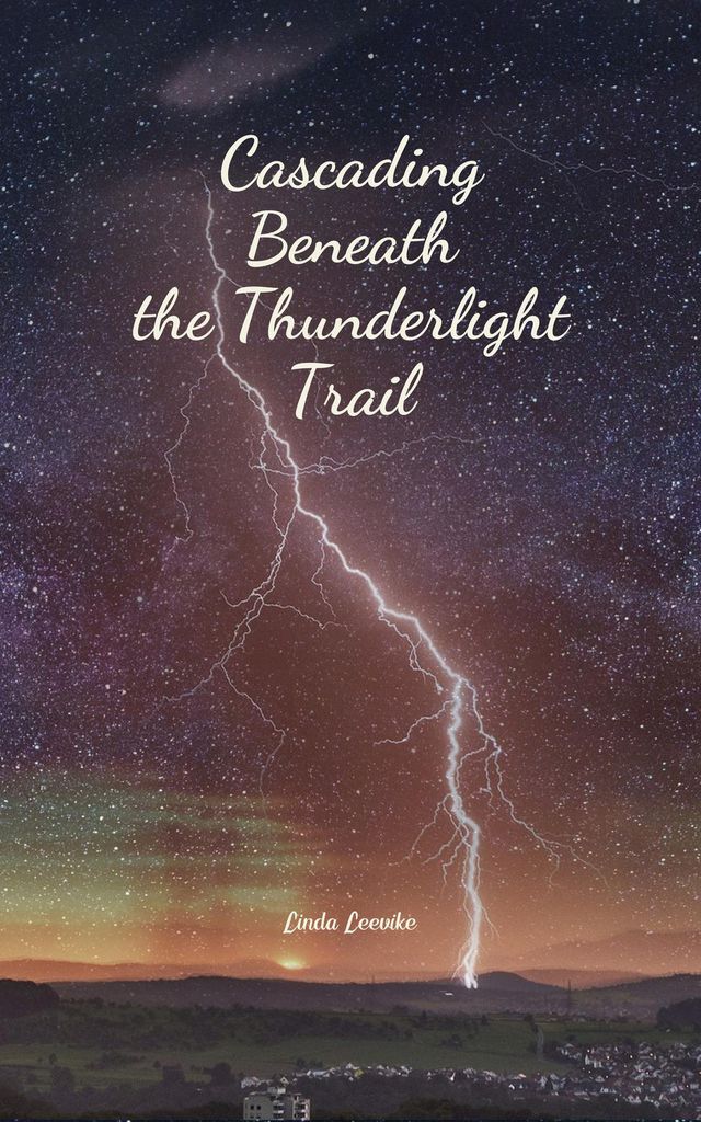 Cover image for Cascading Beneath the Thunderlight Trail