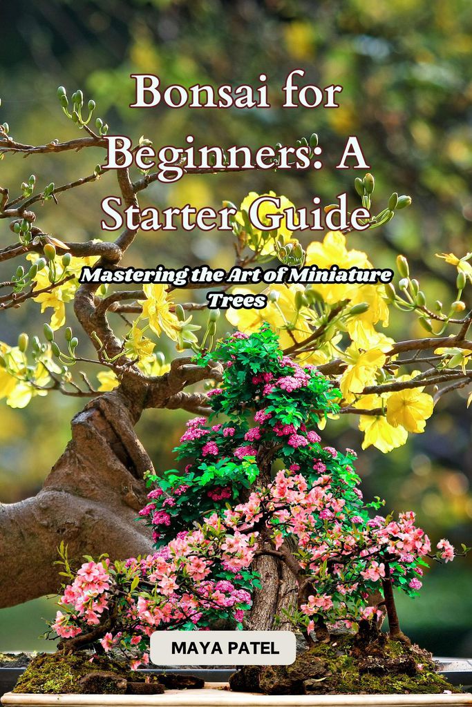 Bonsai for Beginners by: Maya Patel - 9798330217359 | RedShelf