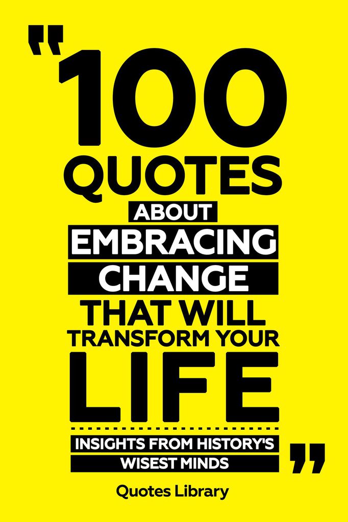 Cover image for 100 Quotes About Embracing Change That Will Transform Your Life - Insights From History's Wisest Minds