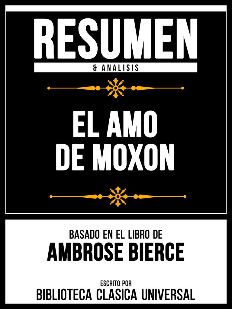 Cover image for Resumen & Analisis - El Amo De Moxon - Basado En El Libro De Ambrose Bierce