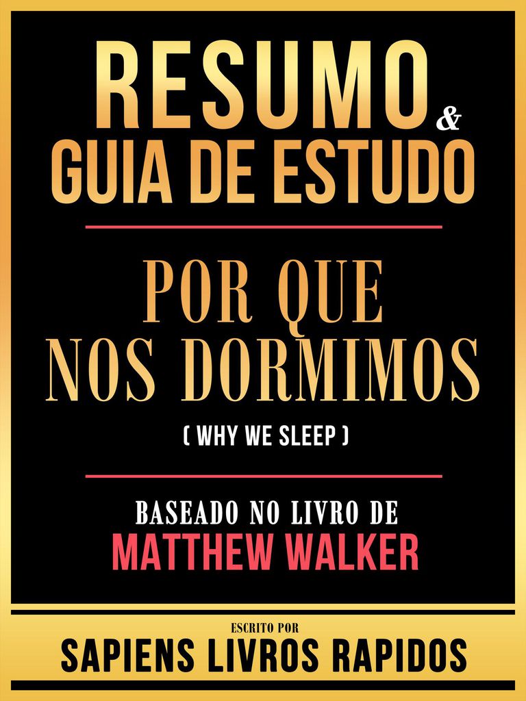 Cover image for Resumo & Guia De Estudo - Por Que Nos Dormimos (Why We Sleep) - Baseado No Livro De Matthew Walker