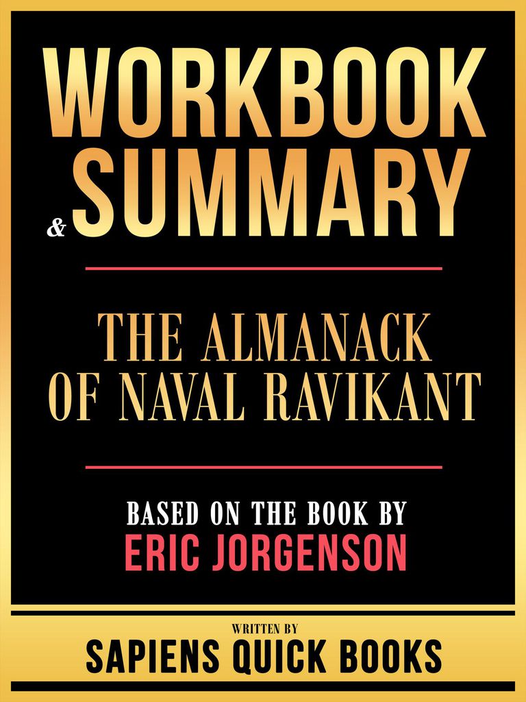 Cover image for Workbook & Summary - The Almanack Of Naval Ravikant - Based On The Book By Eric Jorgenson