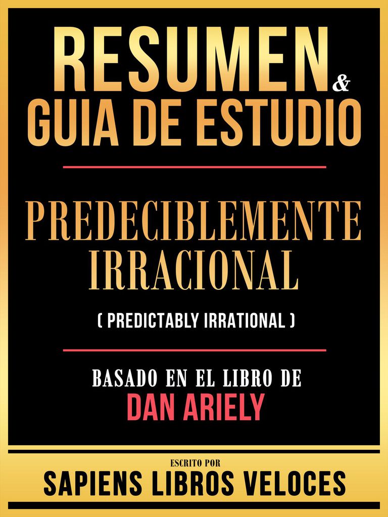 Cover image for Resumen & Guia De Estudio - Predeciblemente Irracional (Predictably Irrational) - Basado En El Libro De Dan Ariely