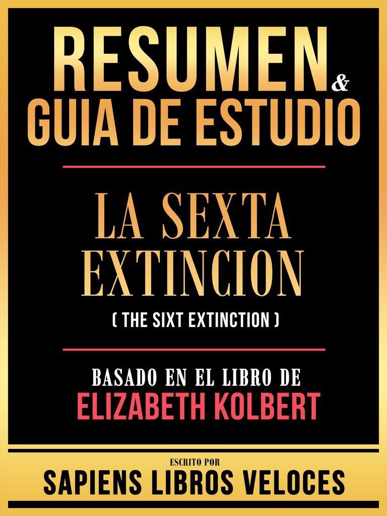 Cover image for Resumen & Guia De Estudio - La Sexta Extincion (The Sixt Extinction) - Basado En El Libro De Elizabeth Kolbert