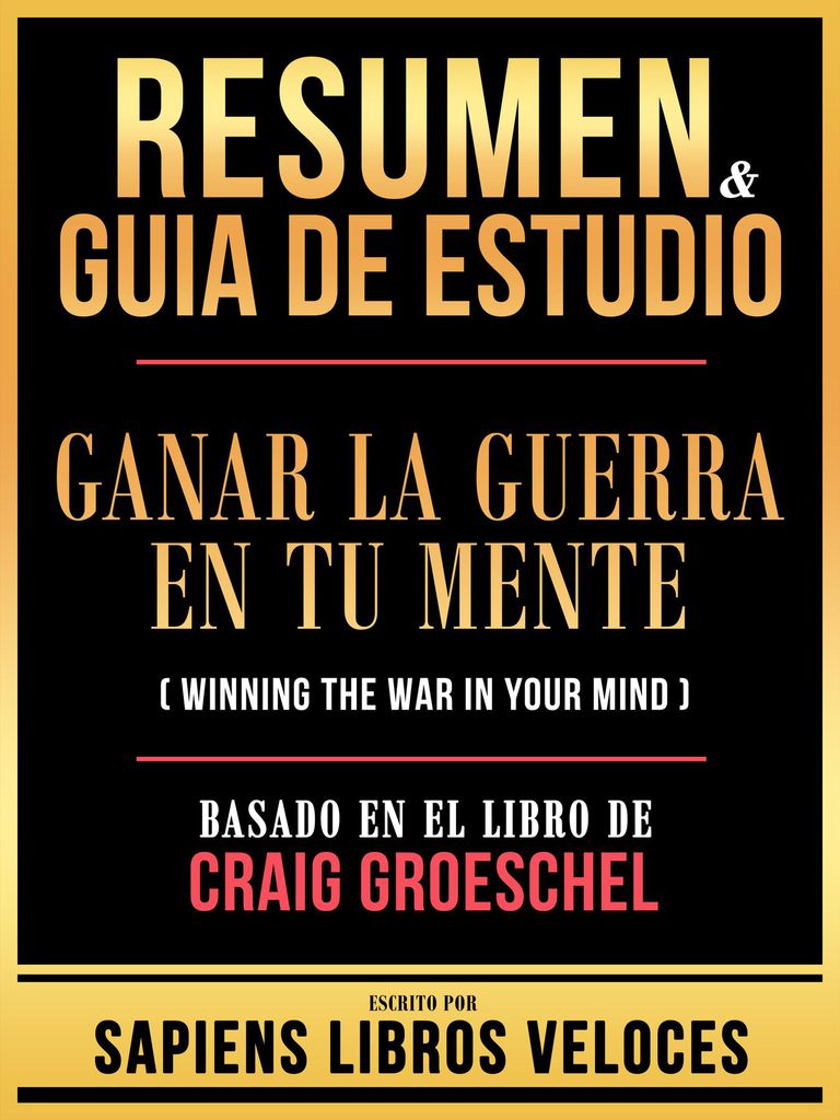 Cover image for Resumen & Guia De Estudio - Ganar La Guerra En Tu Mente (Winning The War In Your Mind) - Basado En El Libro De Craig Groeschel