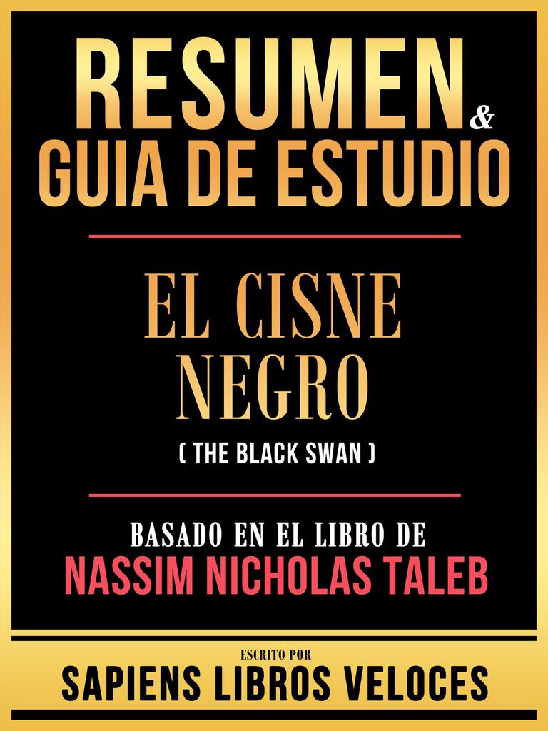 Cover image for Resumen & Guia De Estudio - El Cisne Negro (The Black Swan) - Basado En El Libro De Nassim Nicholas Taleb
