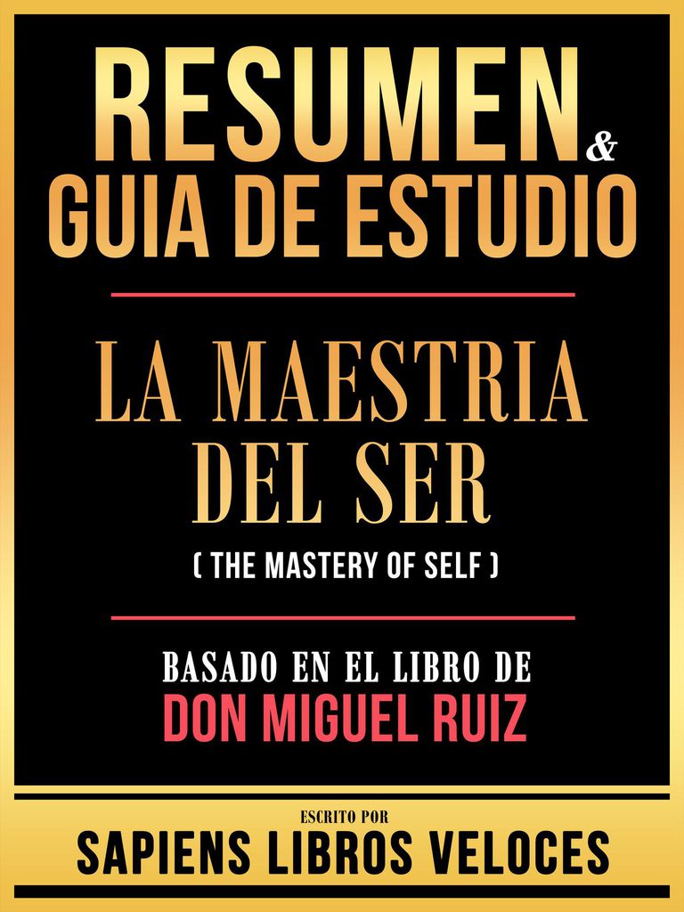 Cover image for Resumen & Guia De Estudio - La Maestria Del Ser (The Mastery Of Self) - Basado En El Libro De Don Miguel Ruiz