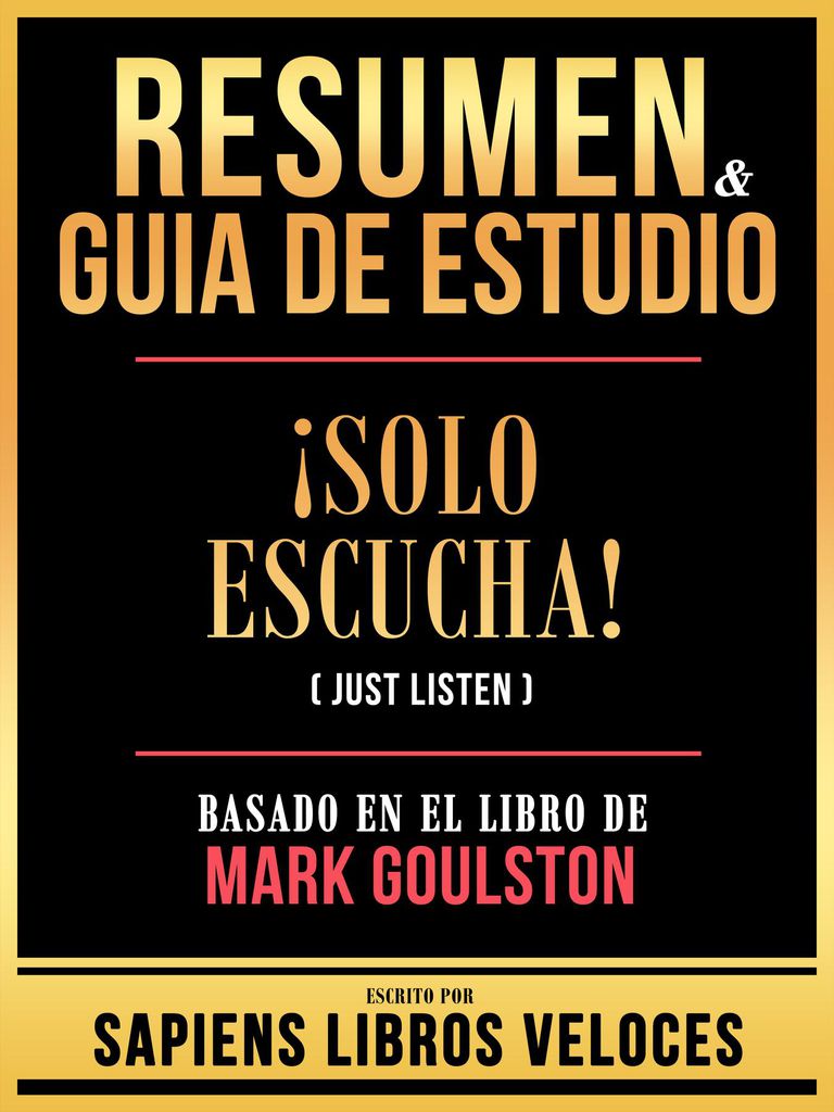 Cover image for Resumen & Guia De Estudio - Solo Escucha! (Just Listen) - Basado En El Libro De Mark Goulston