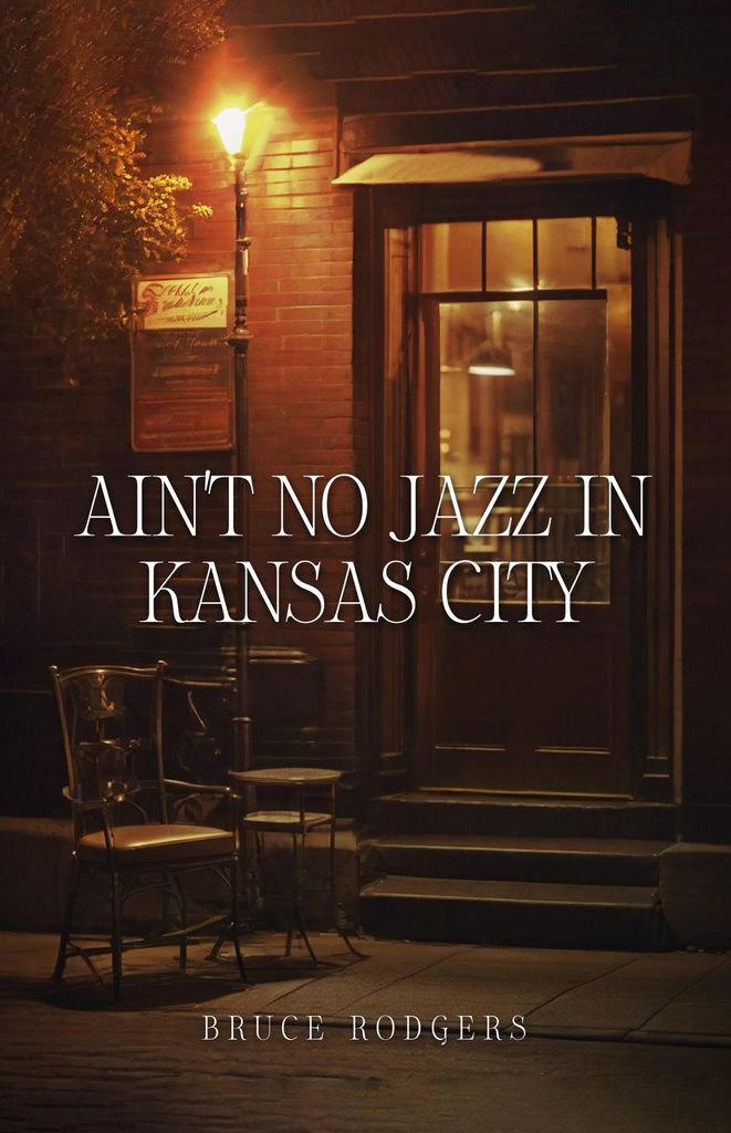 Cover image for Ain't No Jazz In Kansas City