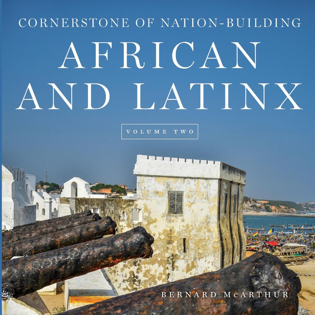 Cover image for CORNERSTONE OF NATION-BUILDING AFRICAN AND LATINX
