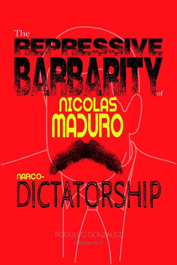 Cover image for The Repressive Barbarity of Nicolas Maduro Narco-dictatorship