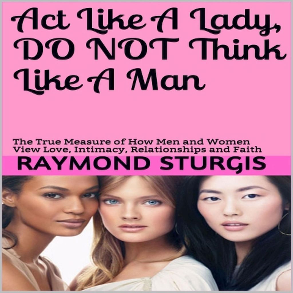 Cover image for Act Like A Lady, Do Not Think Like A Man