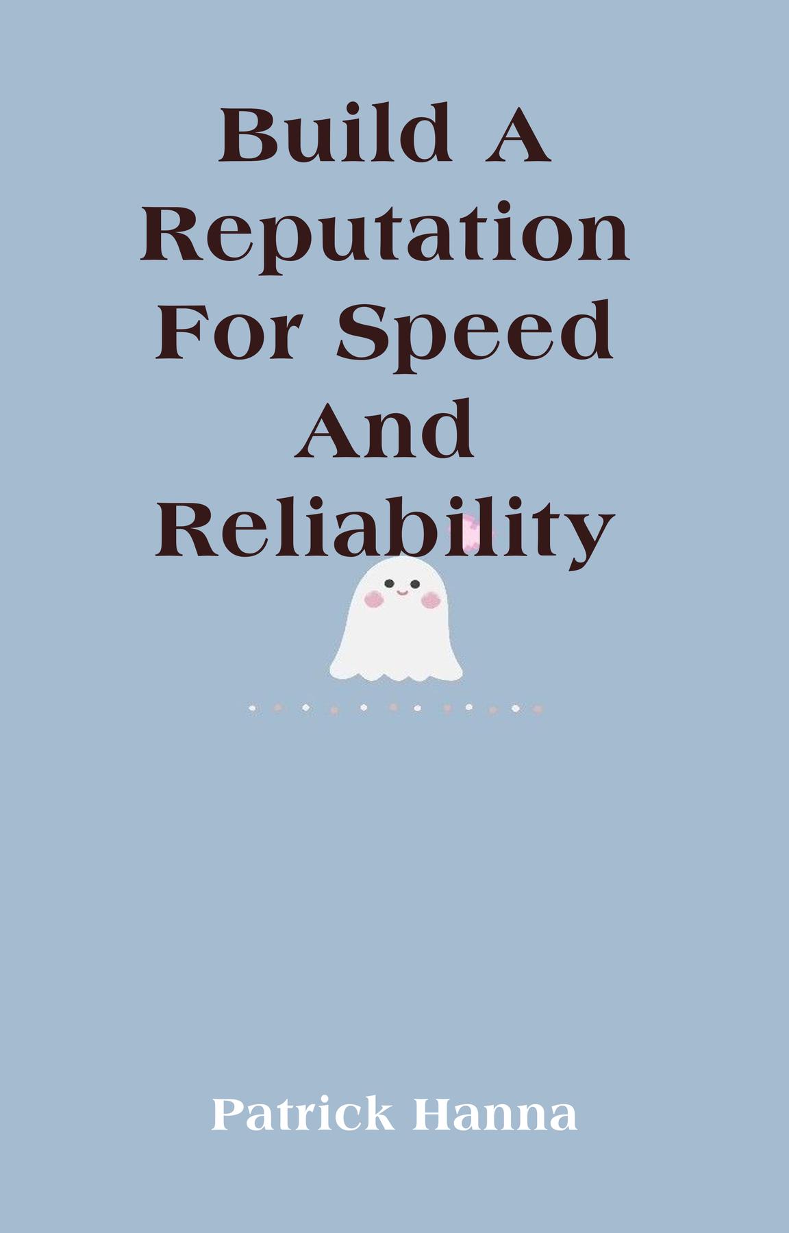 Cover image for Build A Reputation For Speed And Reliability