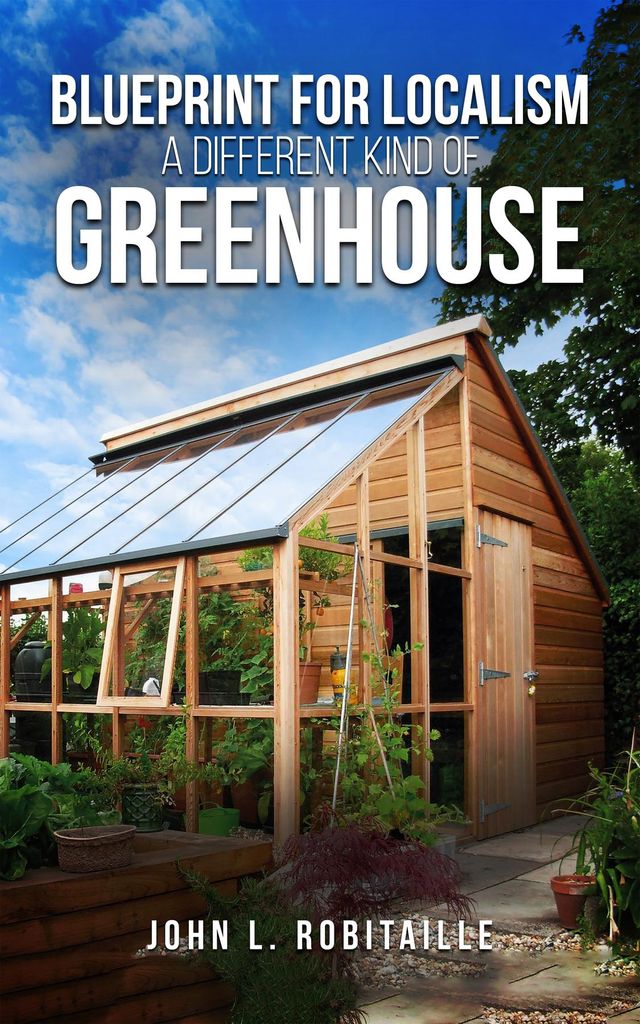 Cover image for Blueprint for Localism  - Different Kind of Greenhouse