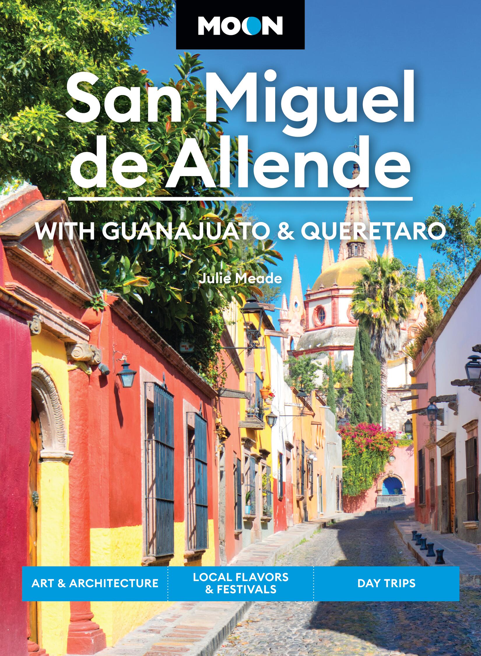 Cover image for Moon San Miguel de Allende: With Guanajuato & Queretaro