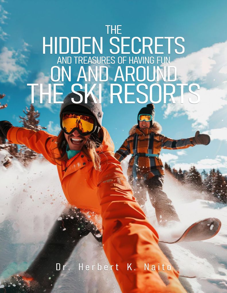 Cover image for The Hidden Secrets and Treasures of Having Fun on and Around the Ski Resorts