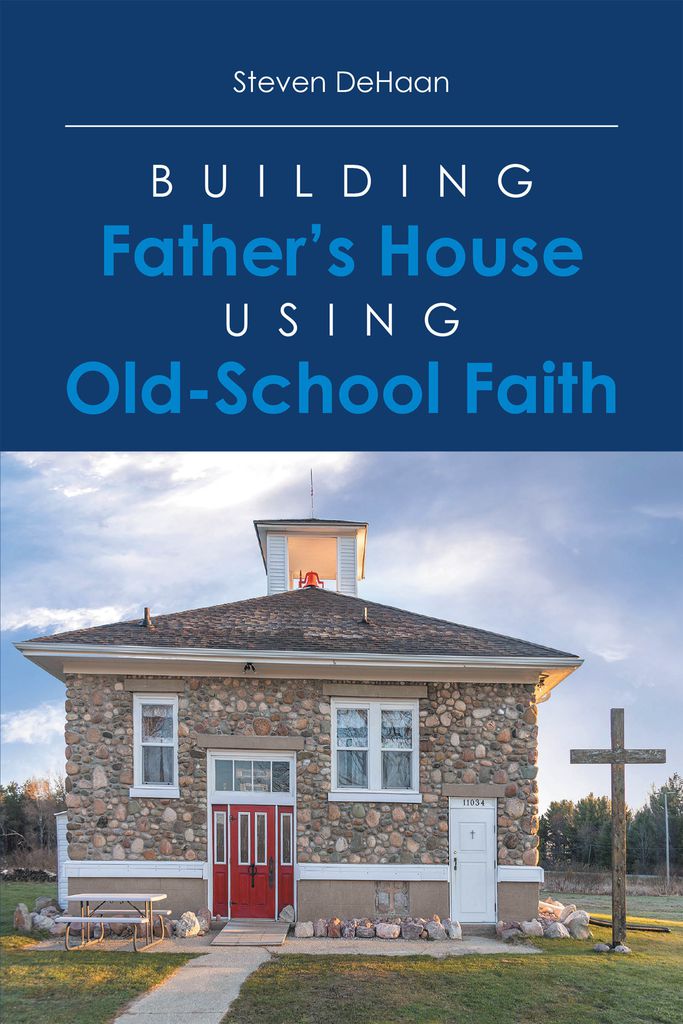 Cover image for Building Father's House Using Old-School Faith