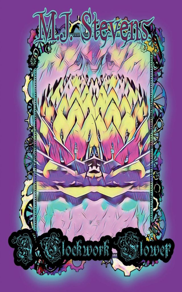 A Clockwork Flower by: M.J. Stevens - 9798991564922 | RedShelf