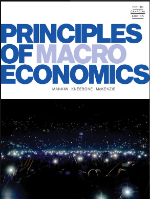 Principles of Macroeconomics by: Mankiw/Kneebone/MacKenzie
