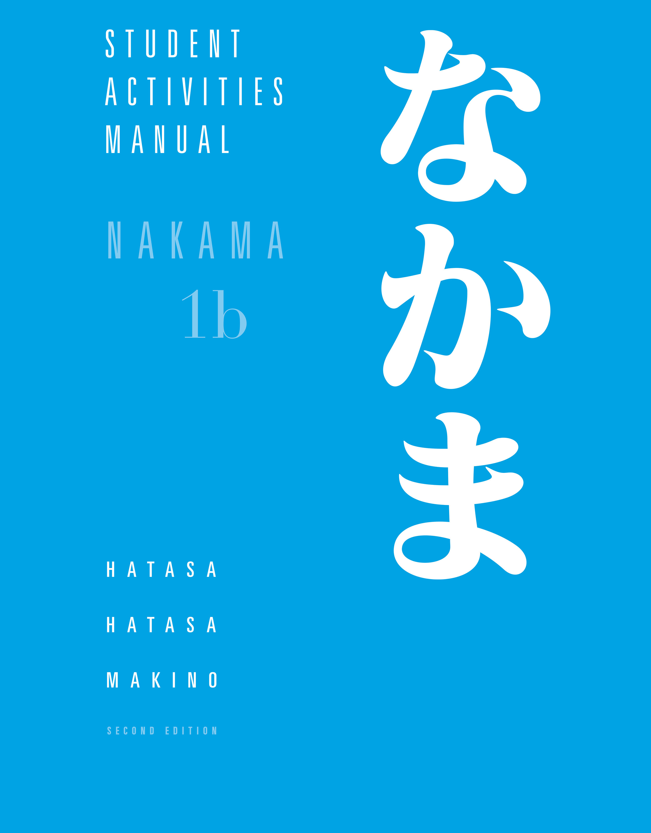 Student Activities Manual for Nakama 1B: by: Yukiko Abe Hatasa