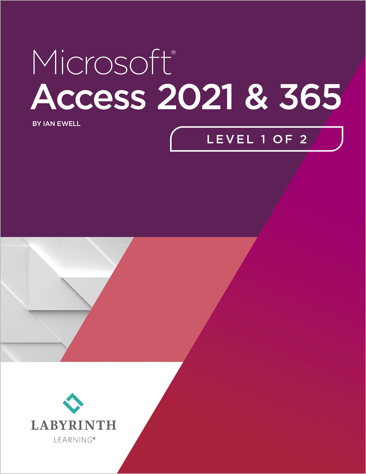 Microsoft Access 2021 and 365: Level by: Ian Ewell