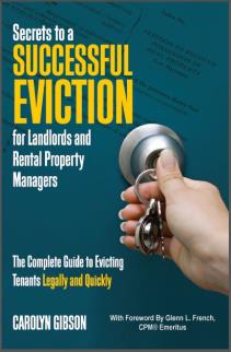 Secrets to a Successful Eviction for Landlords and Rental Property Managers: The Complete Guide to Evicting Tenants Legally and Quickly