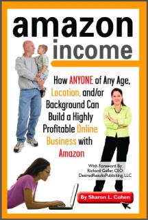 Amazon Income: How ANYONE of Any Age, Location, and/or Background Can build a Highly Profitable Online Business with Amazon